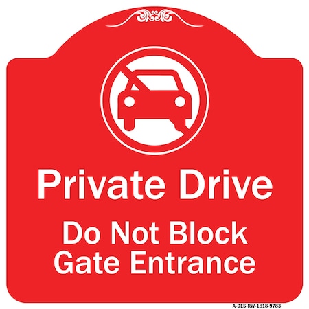 Signmission Private Drive Do Not Block Gate Entrance W/ No Car Heavy-Gauge Aluminum Sign, 18" H, RW-1818-9783 A-DES-RW-1818-9783